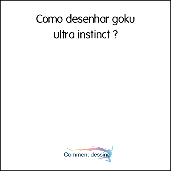 Como desenhar goku ultra instinct